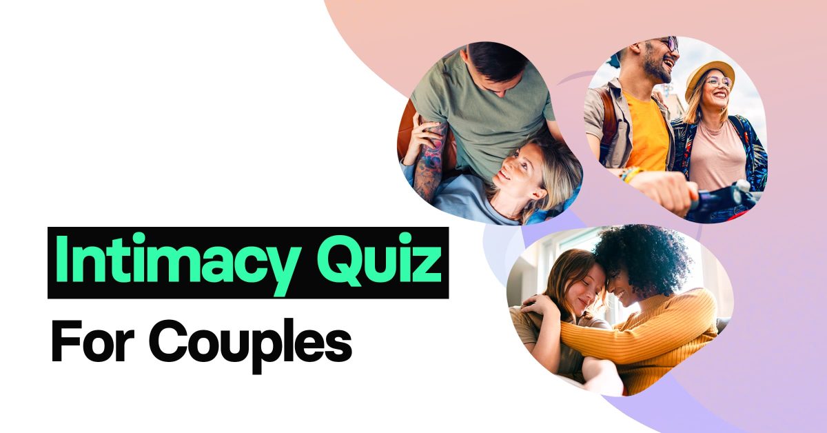 Couples Intimacy Quiz: Which of the 6 Intimacy Types Are You?